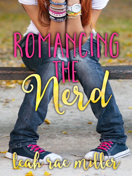 Title details for Romancing the Nerd by Leah Rae Miller - Wait list